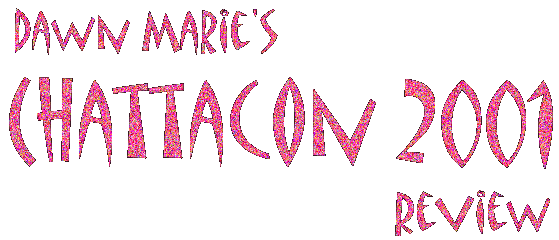 Dawn Marie's Chattacon 2001 Review