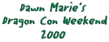 Dawn Marie's DragonCon Weekend 2000