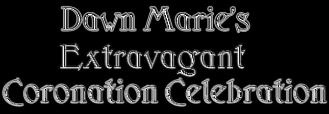 Dawn Marie's Extravagant Coronation Celebration